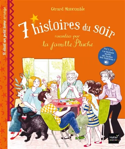 7 histoires du soir racontées par la famille Pluche. Vol. 4. Il était un petit tome orange