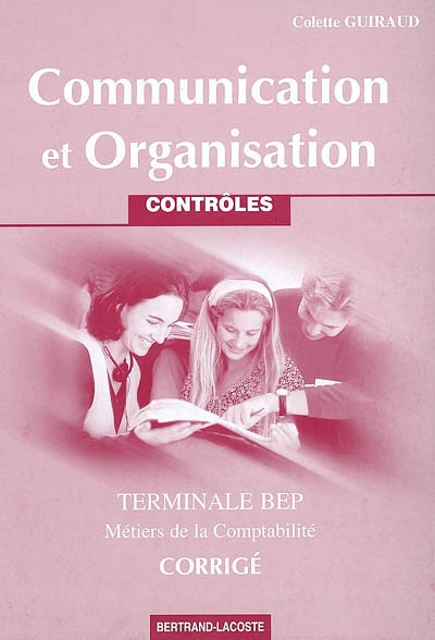 Communication et organisation, terminale BEP, métiers de la comptabilité : contrôles : corrigé