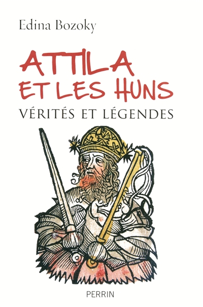 Attila et les Huns : vérités et légendes