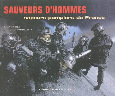Sauveurs d'hommes : sapeurs-pompiers de France