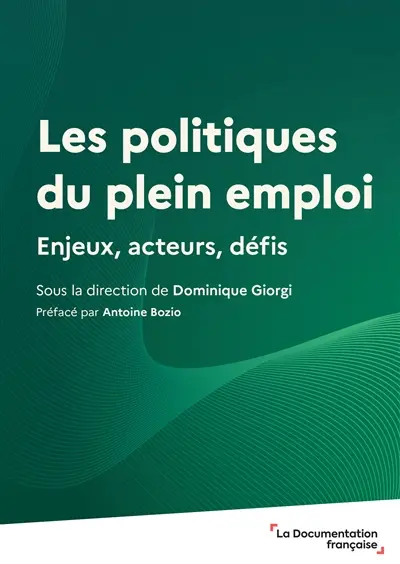 Les politiques du plein emploi : enjeux, acteurs, défis