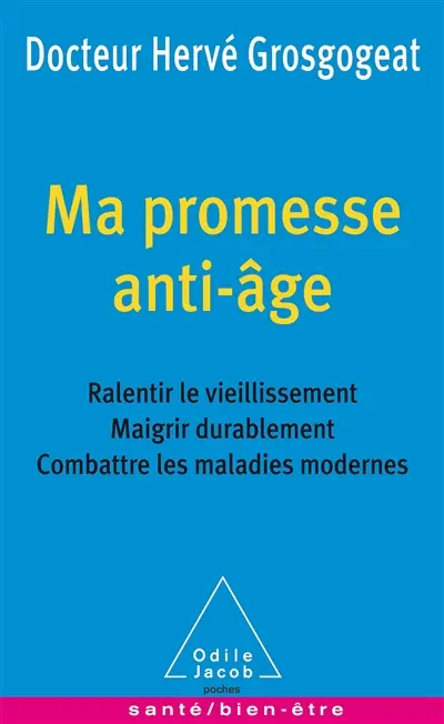 Ma promesse anti-âge : ralentir le vieillissement, maigrir durablement, combattre les maladies modernes
