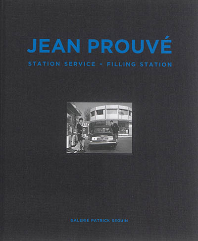 Jean Prouvé. Vol. 4. Station service. Filling station