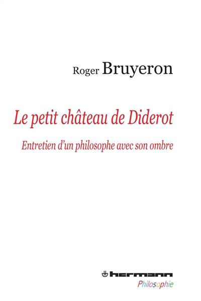 Le petit château de Diderot, entretien d'un philosophe avec son ombre