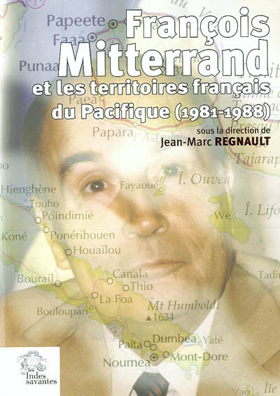 François Mitterrand et les territoires français du Pacifique, 1981-1988 : mutations, drames et recompositions, enjeux internationaux et franco-français