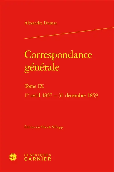 Correspondance générale. Vol. 9. 1er avril 1857-31 décembre 1859