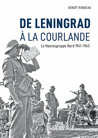 De Leningrad à la Courlande : le Heeresgruppe Nord 1941-1945