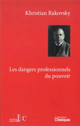 Les dangers professionnels du pouvoir : sur les causes de la dégénérescence du parti et de l'appareil d'Etat : lettre de Khristian Rakovsky à Grigori Valentinov