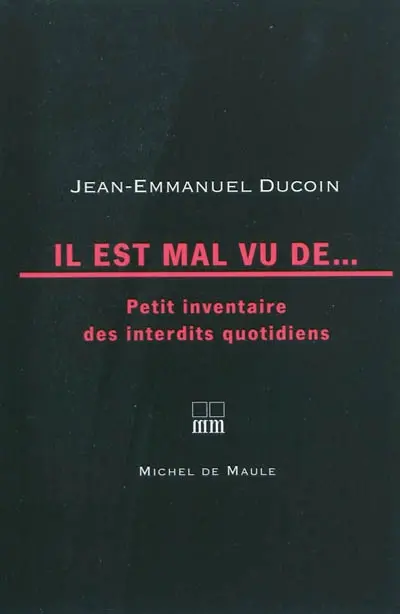 Il est mal vu de... : petit inventaire des interdits quotidiens