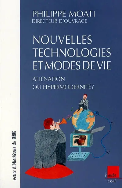 Nouvelles technologies et modes de vie : aliénation ou hypermodernité ?
