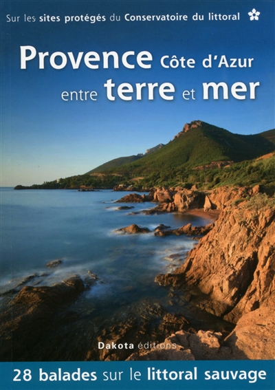 Provence Côte d'Azur entre terre et mer : 28 balades sur les sites du Conservatoire du littoral