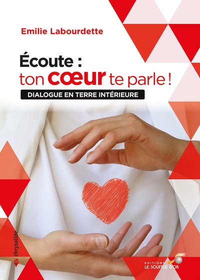 couverture du livre Ecoute : ton cœur te parle ! : dialogue en terre intérieure