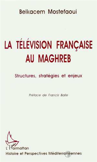 La télévision française au Maghreb : structure, stratégies et enjeux