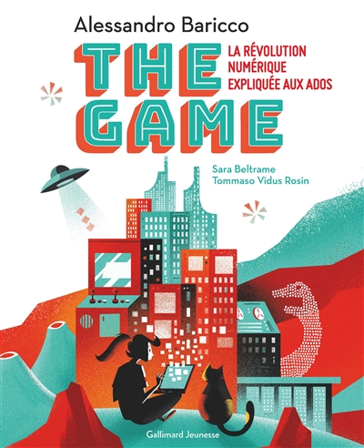 The game : la révolution numérique expliquée au ados