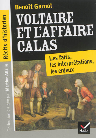 Voltaire et l'affaire Calas : les faits, les interprétations, les enjeux