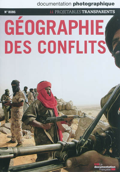 Documentation photographique (La), n° 8086. Géographie des conflits : projetables transparents