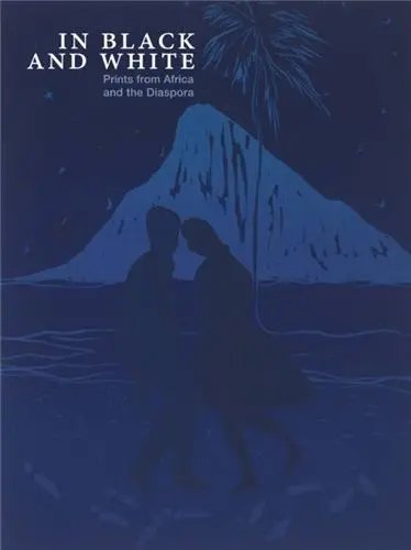 In Black and White Prints from Africa and the Diaspora