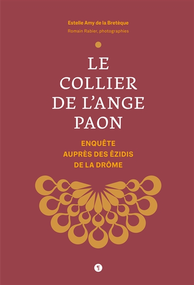 Le collier de l'ange paon : enquête auprès des Ezidis de la Drôme