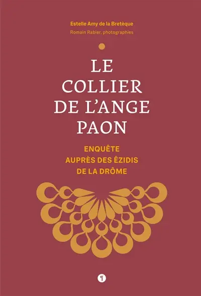 Le collier de l'ange paon : enquête auprès des Ezidis de la Drôme