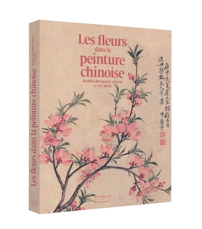 Les fleurs dans la peinture chinoise : beautés des quatre saisons, Xe-XXe siècle
