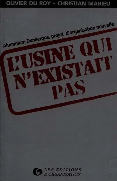 L'usine qui n'existait pas : Aluminium Dunkerque, projet d'organisation nouvelle