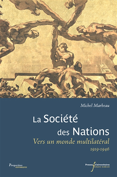 La Société des Nations : vers un monde multilatéral : 1919-1946