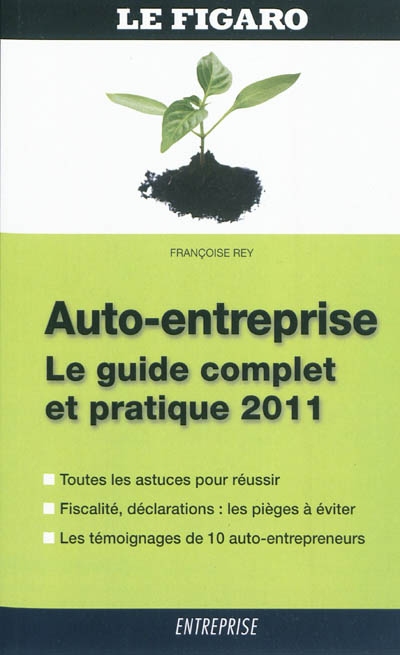 Auto-entreprise : le guide complet et pratique 2011