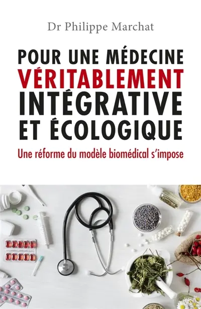 Pour une médecine véritablement intégrative et écologique : Une réforme du modèle biomédical s'impose