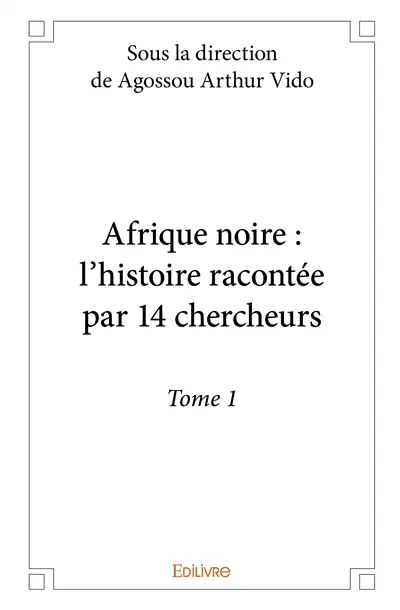 Afrique noire : l'histoire racontée par 14 chercheurs