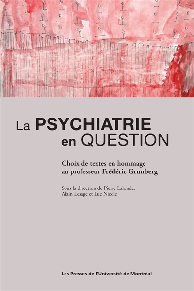 La psychiatrie en question : choix de textes en hommage au professeur Frédéric Grunberg