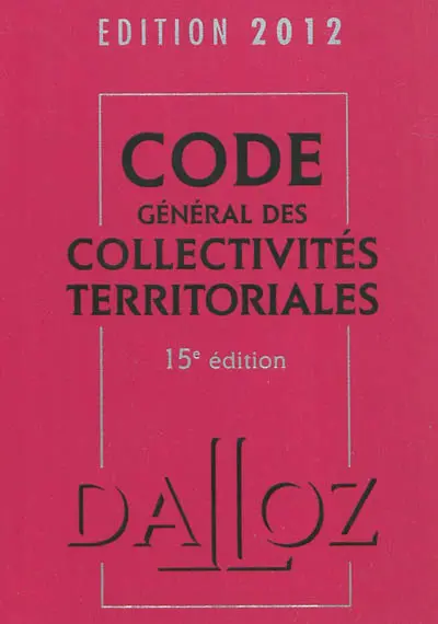 Code général des collectivités territoriales : édition 2012