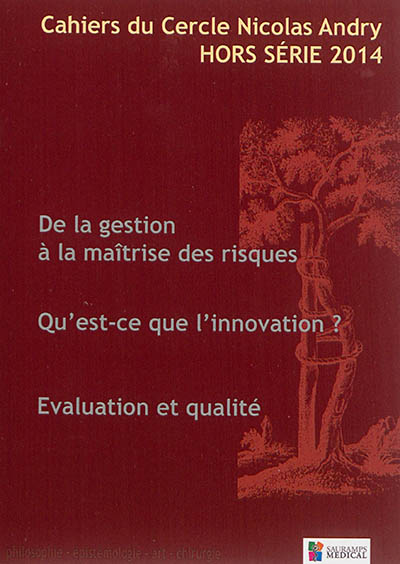 Cahiers du Cercle Nicolas Andry, hors-série, n° 2014. De la gestion à la maîtrise des risques. Qu'est-ce que l'innovation ?. Evaluation et qualité