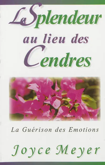 La splendeur au lieu des cendres : la guérison des émotions