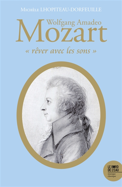 Wolfgang Amadeo Mozart : rêver avec les sons