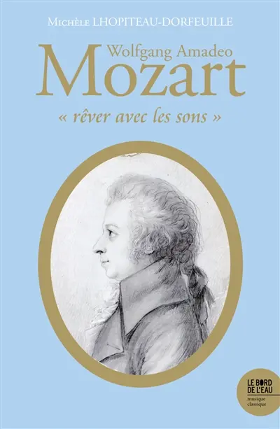 Wolfgang Amadeo Mozart : rêver avec les sons