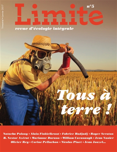 Limite : revue d'écologie intégrale pour le combat culturel, n° 5. Tous à terre !