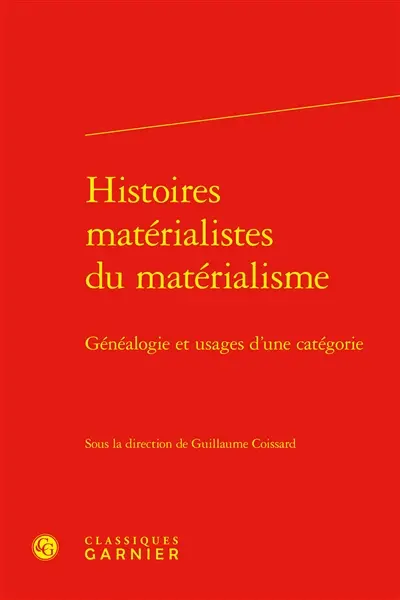 Histoires matérialistes du matérialisme : généalogie et usages d'une catégorie
