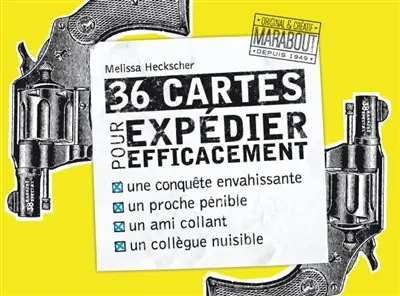 36 cartes pour expédier efficacement une conquête envahissante, un proche pénible, un ami collant, un collègue nuisible
