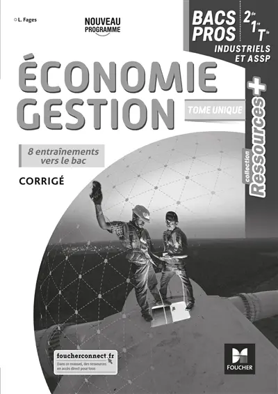 Economie, gestion 2de, 1re, terminale bacs pros industriels et ASSP : corrigé : nouveau programme