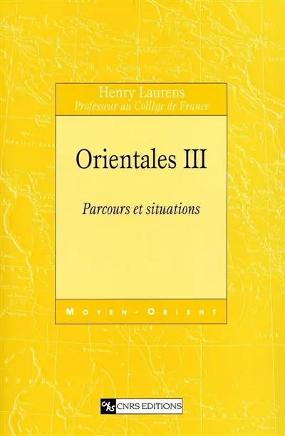 Orientales. Vol. 3. Parcours et situations