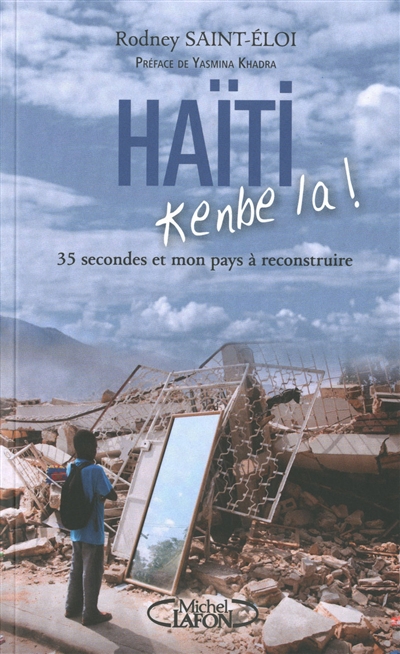 Haïti, kenbe la ! : 35 secondes et mon pays à reconstruire