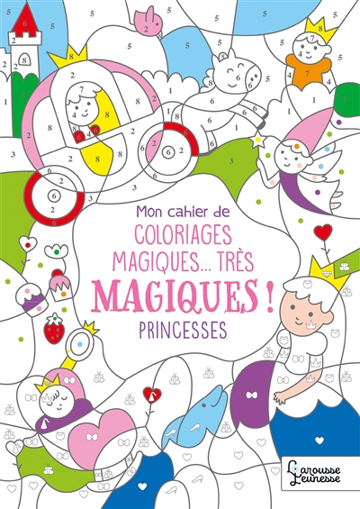 Mon cahier de coloriages magiques... très magiques ! : princesses