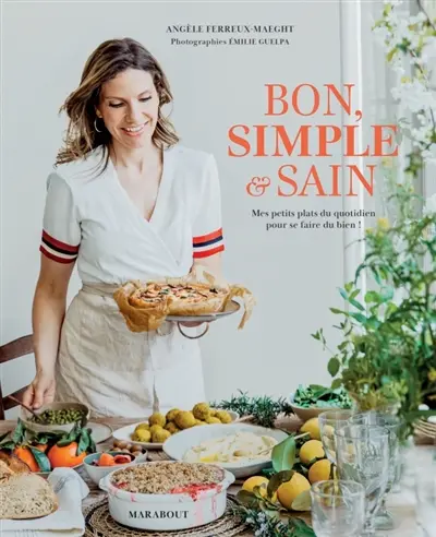 Bon, simple & sain : mes petits plats du quotidien pour se faire du bien !
