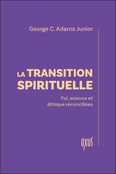 La transition spirituelle : foi, science et éthique réconciliées