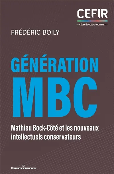 Génération MBC : Mathieu Bock-Côté et les nouveaux intellectuels conservateurs