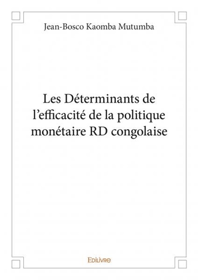 Les déterminants de l’efficacité de la politique monétaire rd congolaise