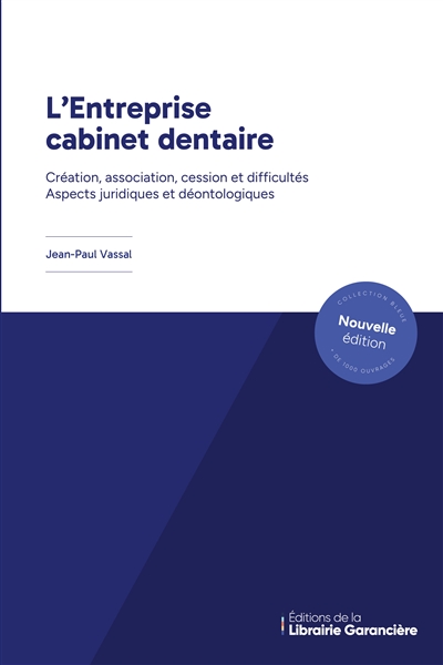 L'Entreprise cabinet dentaire : Création, association, cession et difficultés. Aspects juridiques et déontologiques