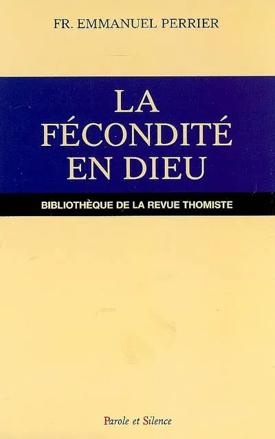 La fécondité en Dieu : la puissance notionnelle dans la Trinité selon saint Thomas d'Aquin