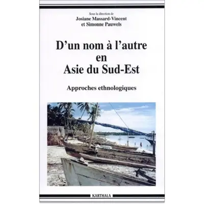 D'un nom à l'autre en Asie du Sud-Est : approches ethnologiques