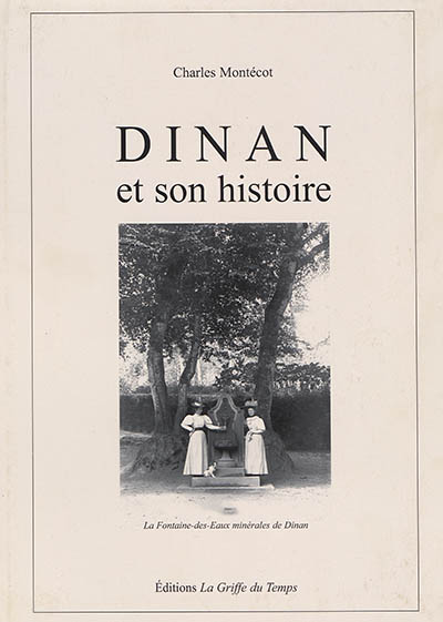 Dinan et son histoire : la Fontaine-des-Eaux minérales de Dinan : la féerie de l'Argentel